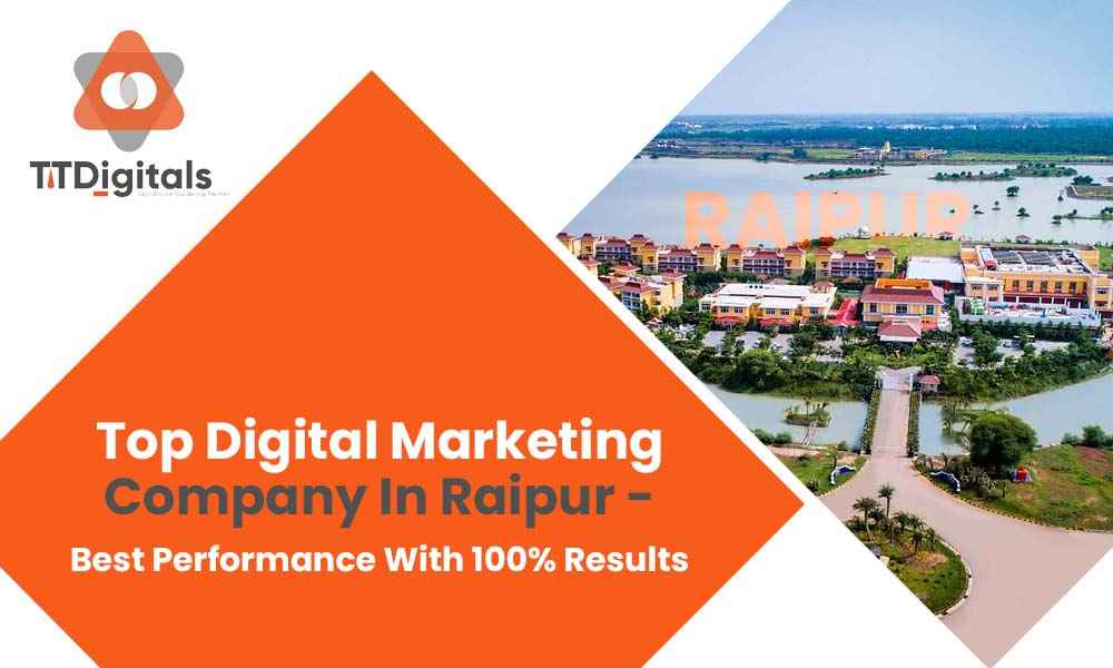 Top Digital Marketing Company In Raipur - Best Performance With 100% Results